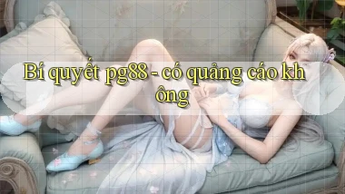 Bí quyết pg88   có quảng cáo không