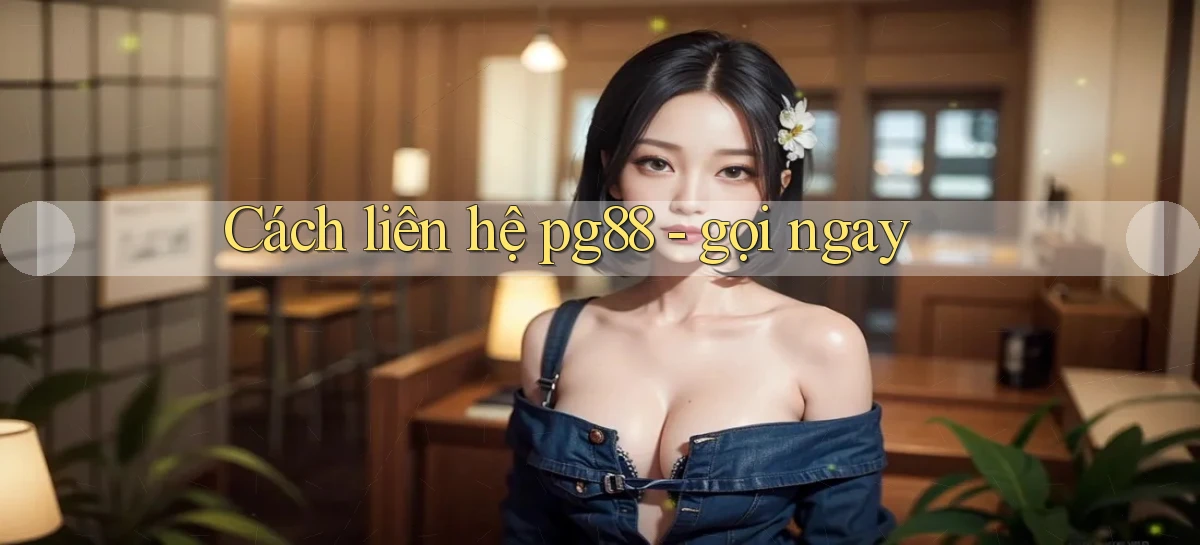 Cách liên hệ pg88   gọi ngay