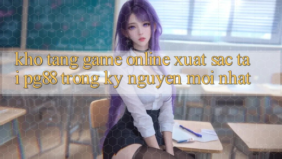 Kho tàng game online xuất sắc tại pg88 trong kỷ nguyên mới nhất Kho tàng game online xuất sắc tại pg88 trong kỷ nguyên mới nhất