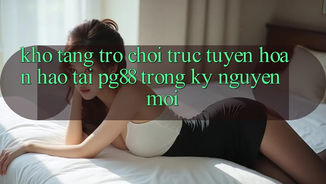 Kho tàng trò chơi trực tuyến hoàn hảo tại pg88 trong kỷ nguyên mới