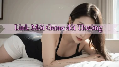 link mới Game đổi thưởng