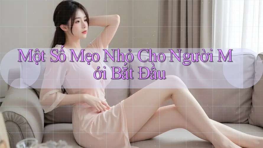 Một Số Mẹo Nhỏ Cho Người Mới Bắt Đầu