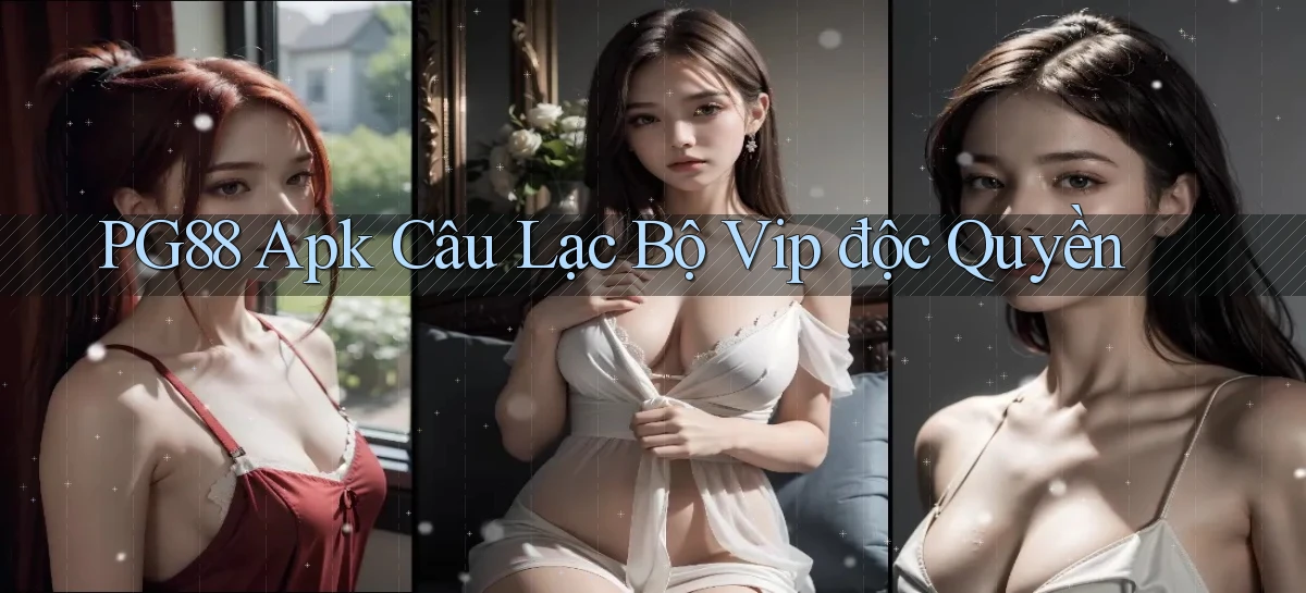pg88  apk câu lạc bộ vip độc quyền