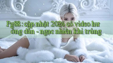 Pg88 cập nhật 2026 có video hướng dẫn   ngạc nhiên khi trúng