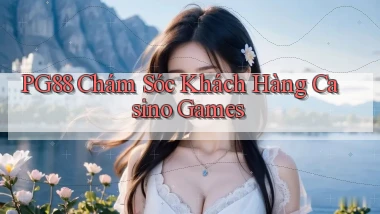 pg88  chám sóc khách hàng casino games