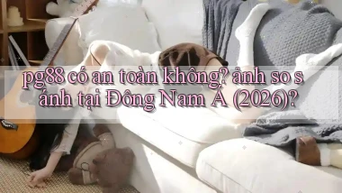pg88 có an toàn không ảnh so sánh tại Đông Nam Á (2026)