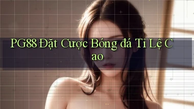 pg88  Đặt cược bóng đá tỉ lệ cao