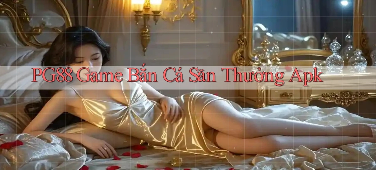 pg88  game bắn cá săn thưởng apk
