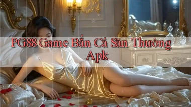 pg88  game bắn cá săn thưởng apk