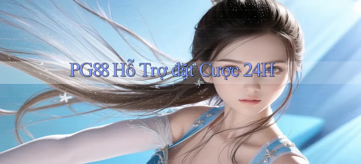 pg88  hỗ trợ đặt cược 24h