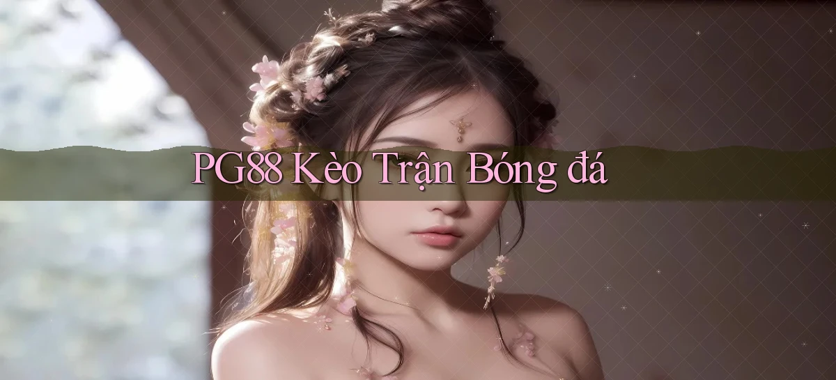 pg88  kèo trận bóng đá