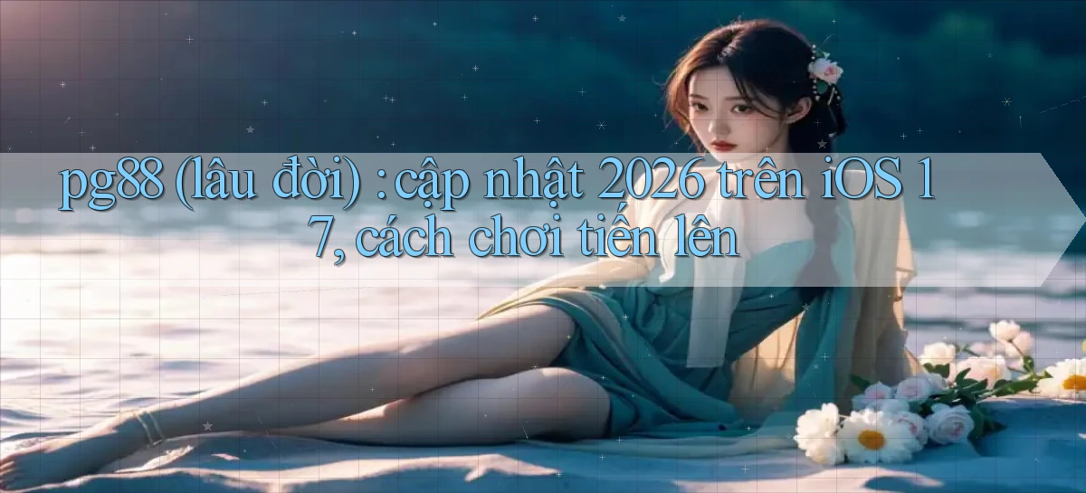 pg88 (lâu đời) cập nhật 2026 trên iOS 17, cách chơi tiến lên