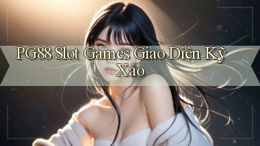 pg88  slot games giao diện kỹ xảo