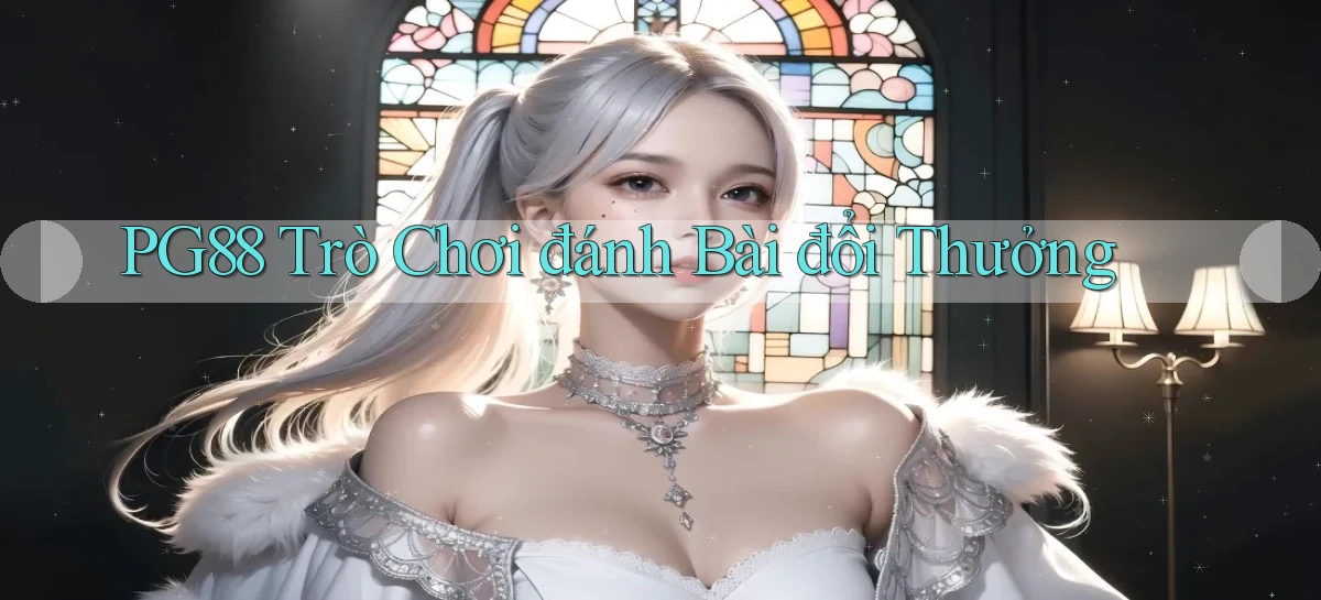 pg88  trò chơi đánh bài đổi thưởng