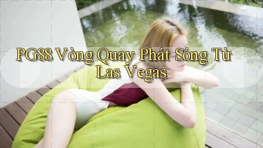 pg88  vòng quay phát sóng từ las vegas