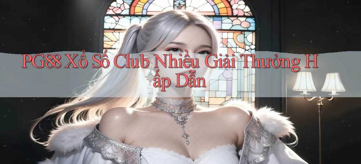 pg88  xổ số club nhiều giải thưởng hấp dẫn