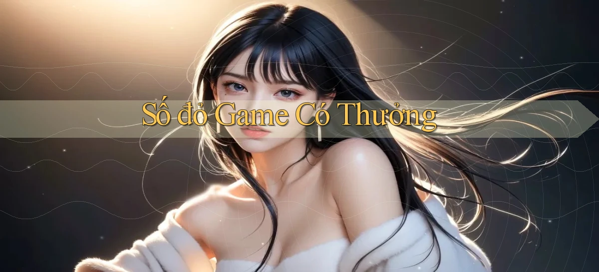số đỏ Game có thưởng