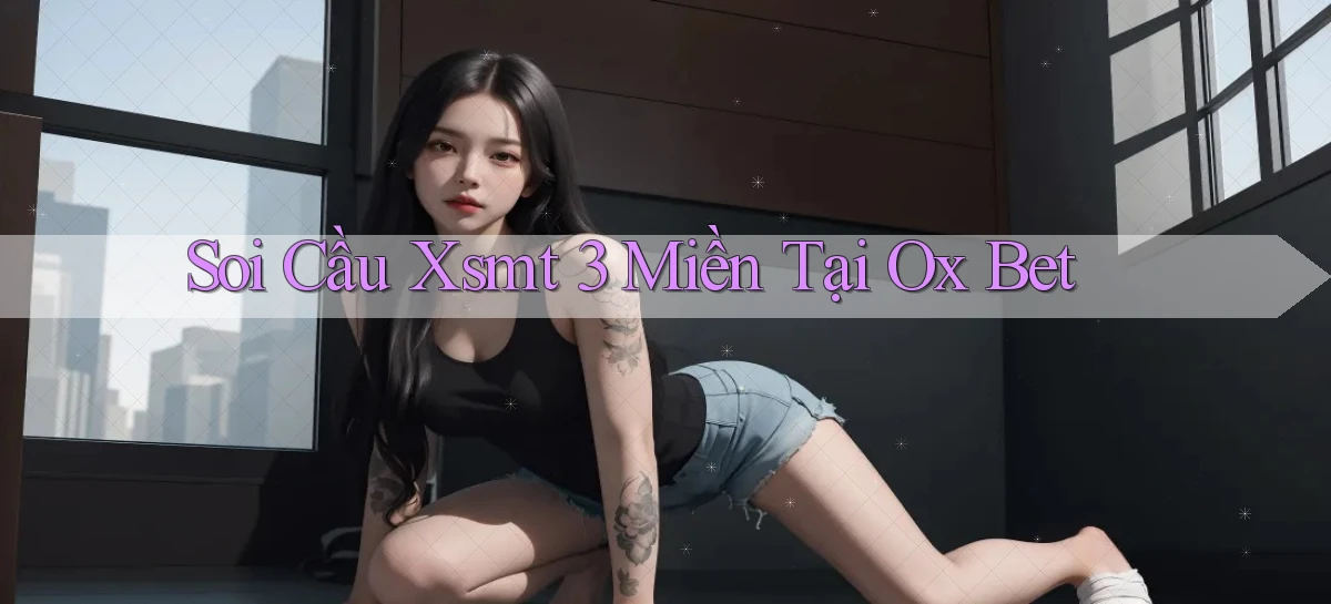 soi cầu xsmt 3 miền tại ox bet