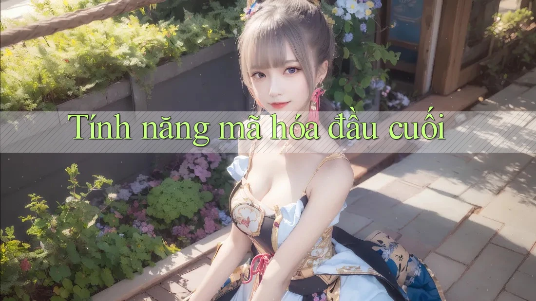 Tính năng mã hóa đầu cuối Tính năng mã hóa đầu cuối