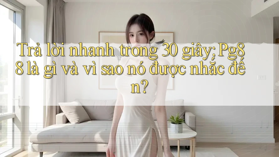 Trả lời nhanh trong 30 giây: Pg88 là gì và vì sao nó được nhắc đến? Trả lời nhanh trong 30 giây: Pg88 là gì và vì sao nó được nhắc đến?