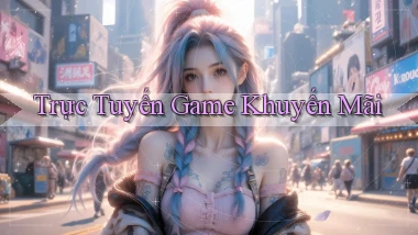 Trực tuyến Game khuyến mãi